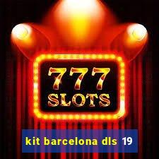kit barcelona dls 19