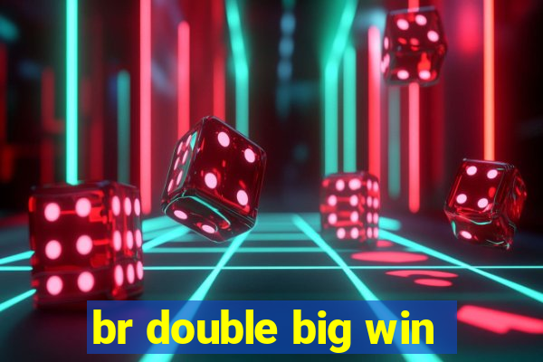 br double big win