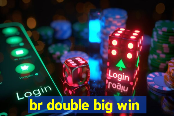 br double big win