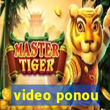 video ponou