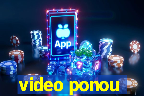 video ponou