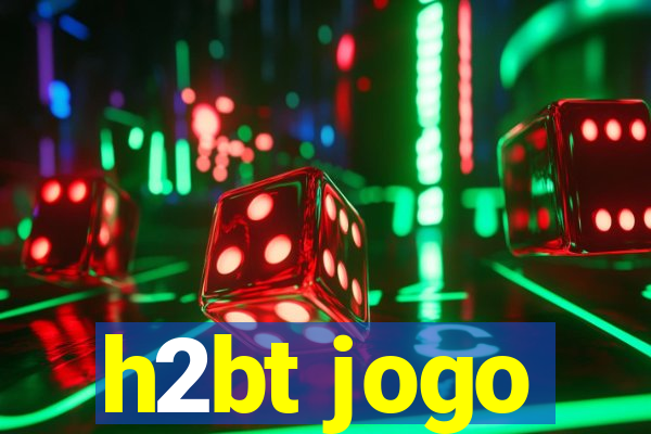 h2bt jogo
