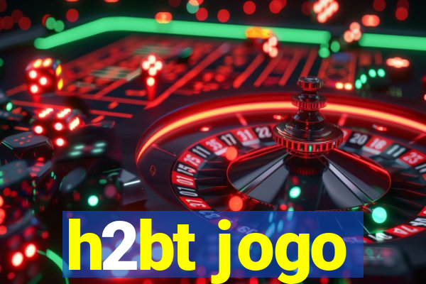 h2bt jogo