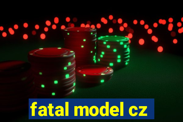 fatal model cz