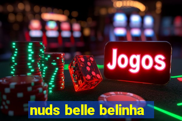 nuds belle belinha