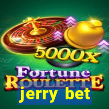 jerry bet