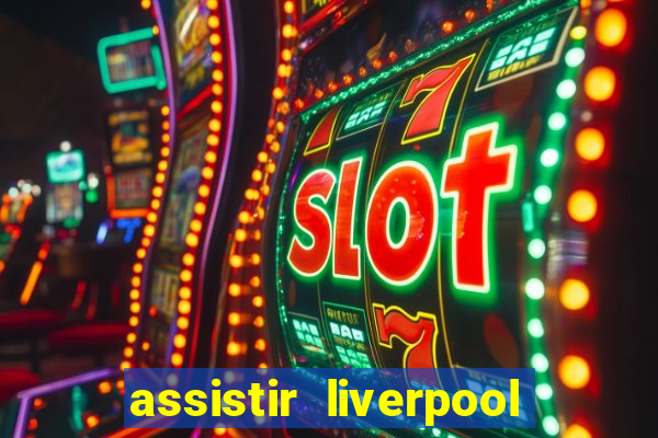 assistir liverpool x monterrey ao vivo futemax