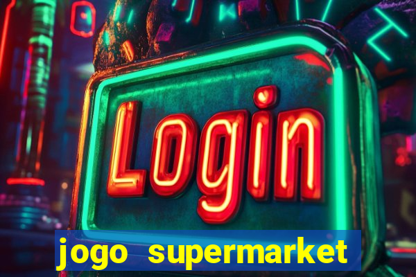 jogo supermarket spree demo