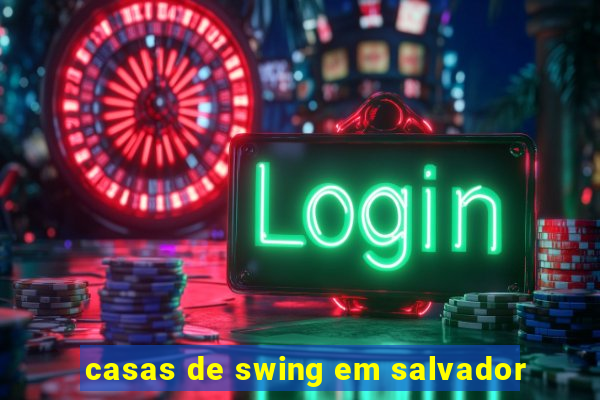 casas de swing em salvador