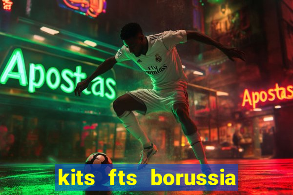 kits fts borussia dortmund 2024