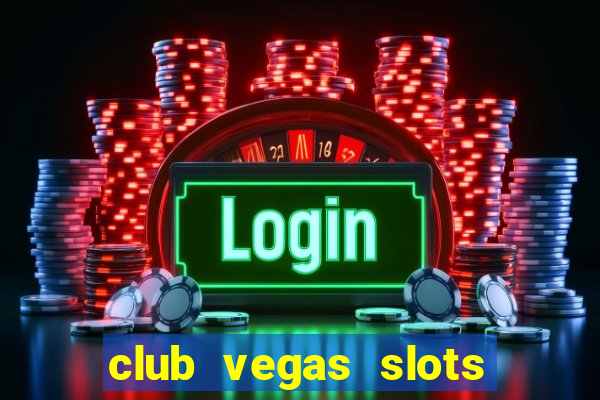 club vegas slots casino games 777