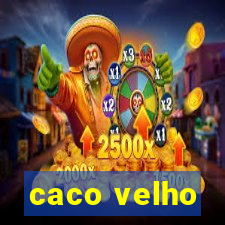 caco velho