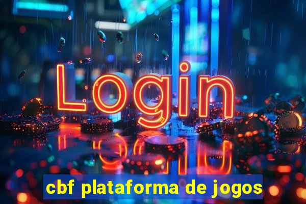 cbf plataforma de jogos