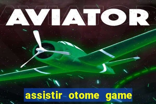 assistir otome game sekai dublado