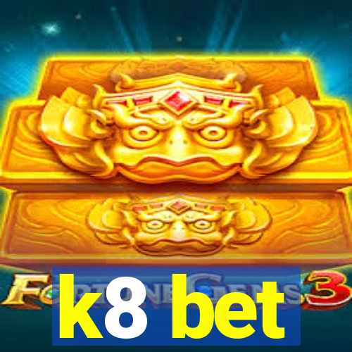 k8 bet