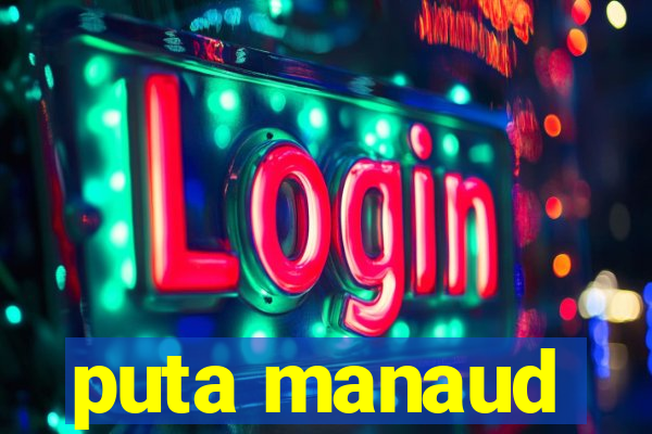 puta manaud