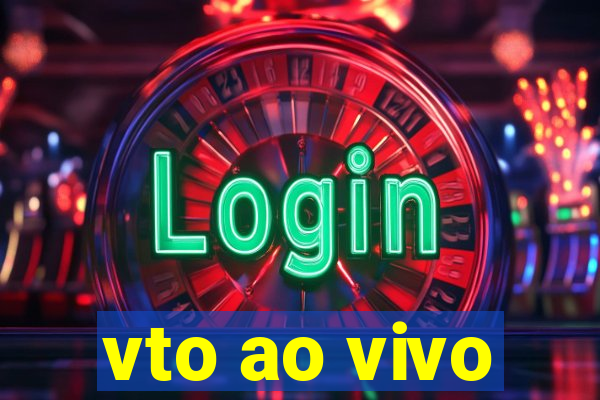 vto ao vivo