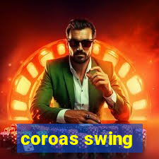 coroas swing