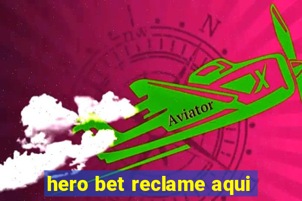 hero bet reclame aqui