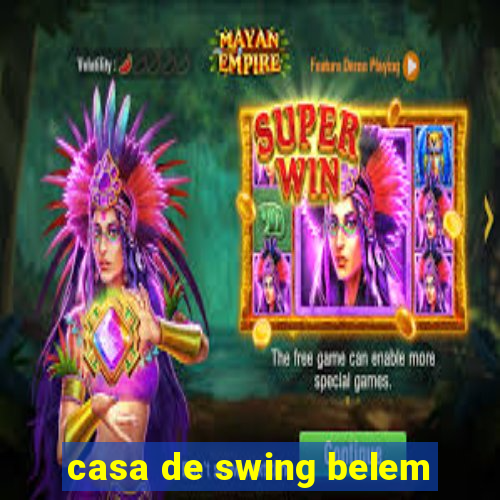 casa de swing belem