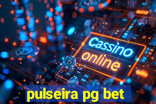 pulseira pg bet