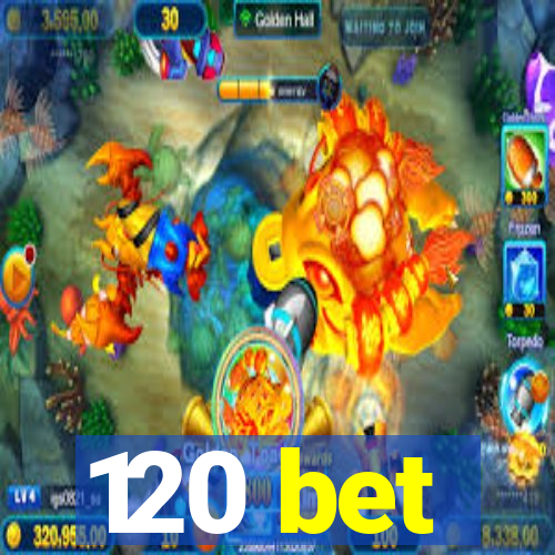 120 bet