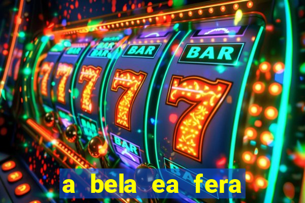a bela ea fera 1991 filme completo dublado