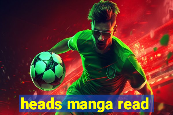 heads manga read