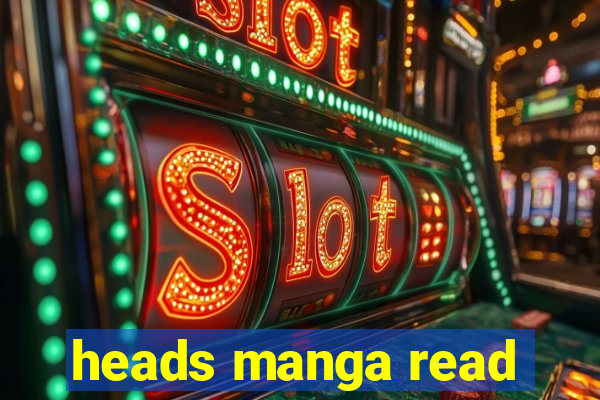 heads manga read