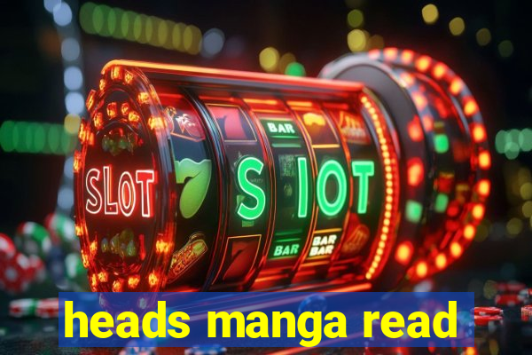heads manga read