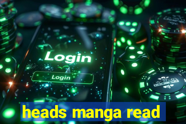 heads manga read