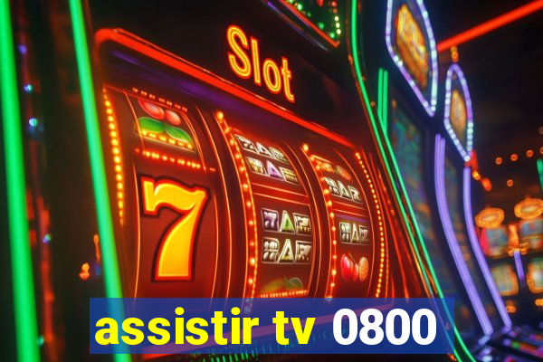 assistir tv 0800