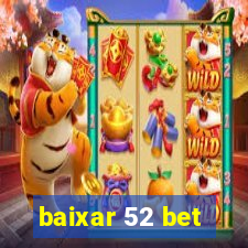 baixar 52 bet
