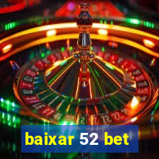 baixar 52 bet