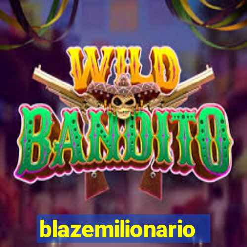 blazemilionario