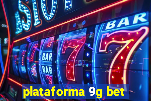 plataforma 9g bet