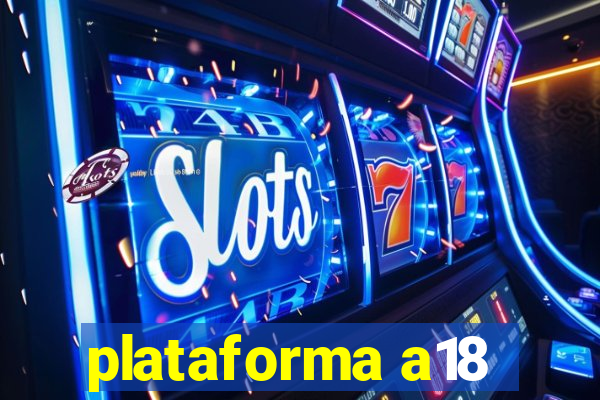 plataforma a18