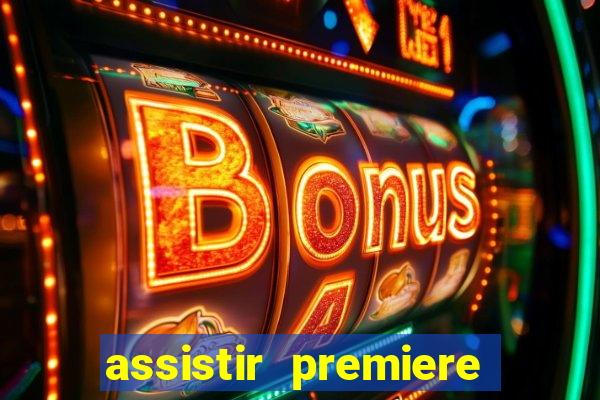 assistir premiere futebol clube ao vivo gratis