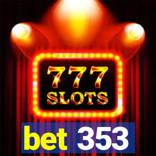 bet 353
