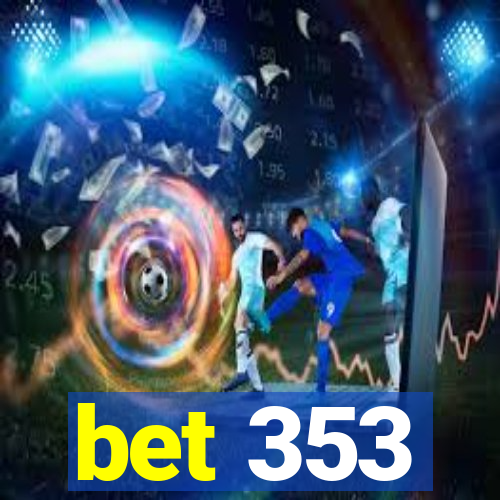 bet 353