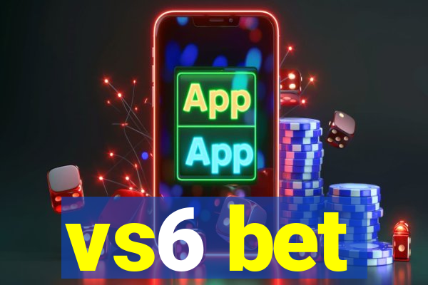 vs6 bet