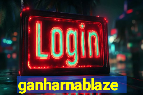 ganharnablaze