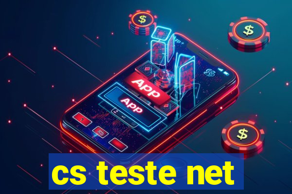 cs teste net