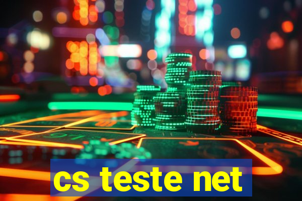 cs teste net