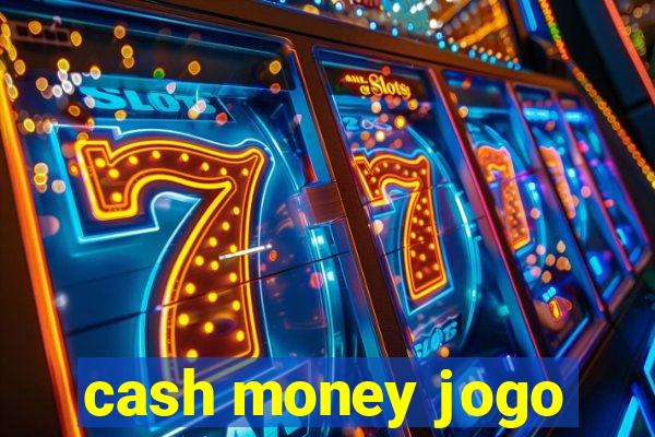 cash money jogo