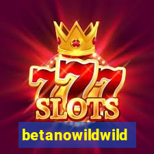 betanowildwild