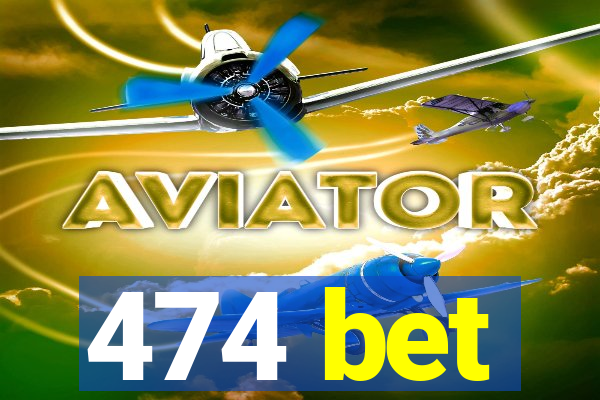 474 bet