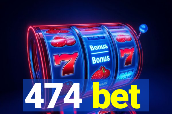 474 bet