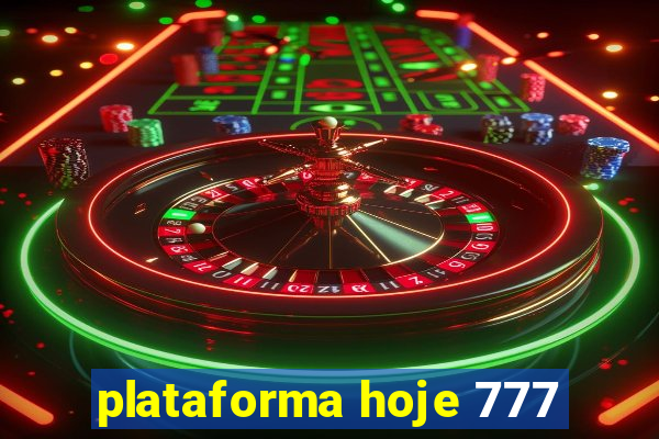 plataforma hoje 777