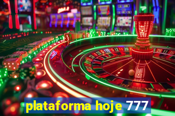 plataforma hoje 777